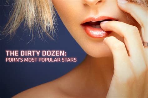 top 20 pornstars|The Dirty Dozen: Porn’s biggest stars